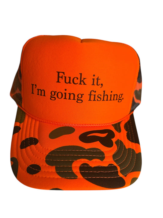 Fuck it, I’m going fishing